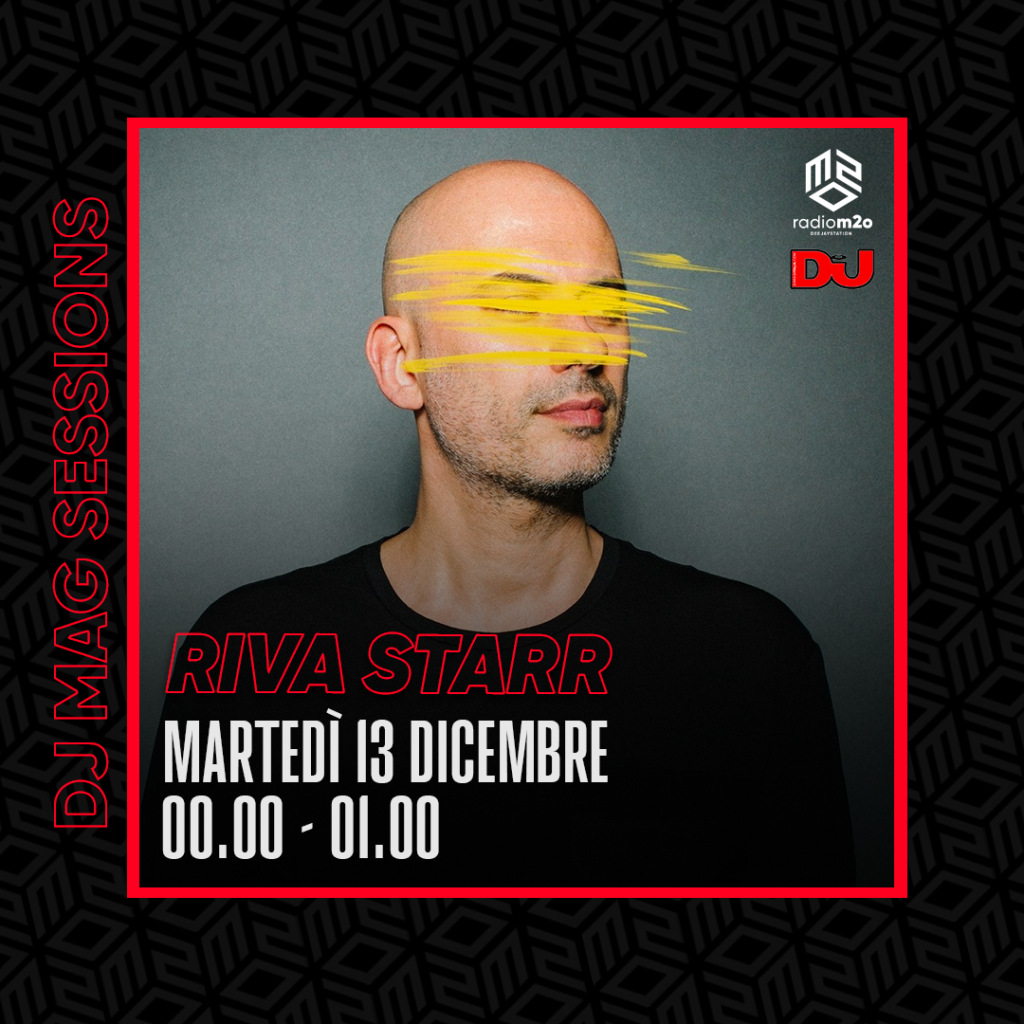 DJ MAG SESSIONS su Radio m2o con Riva Starr - Dj Mag Italia